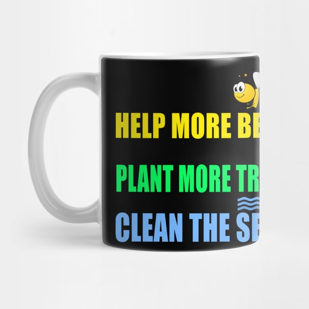 Help more bees plant more trees clean the seas by Realfashion